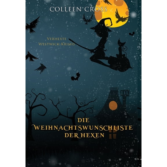 Verhexte Westwick-Krimis Die Weihnachtsliste der Hexen: Verhexte Westwick-Krimis #4, Book 4, (Hardcover)