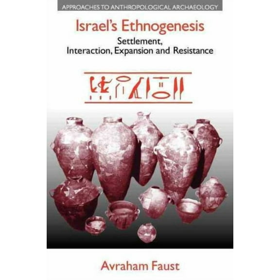 Israel's Ethnogenesis: Settlement, Interaction, Expansion and Resistance (Paperback)