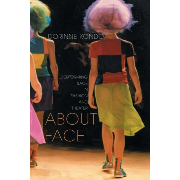 About Face: Performing Race in Fashion and Theater, (Paperback)