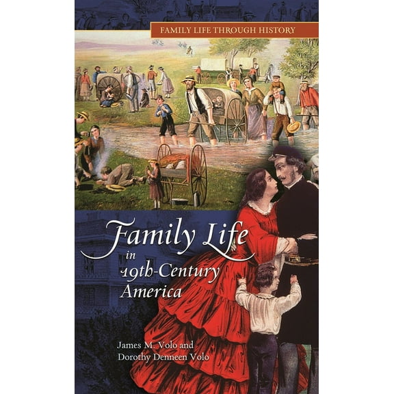 Family Life Through History Family Life in 19th-Century America, (Hardcover)