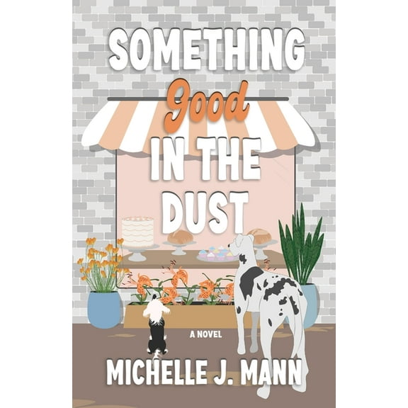 The Good Ones Something Good In the Dust: A Small Town Romance, (Paperback)