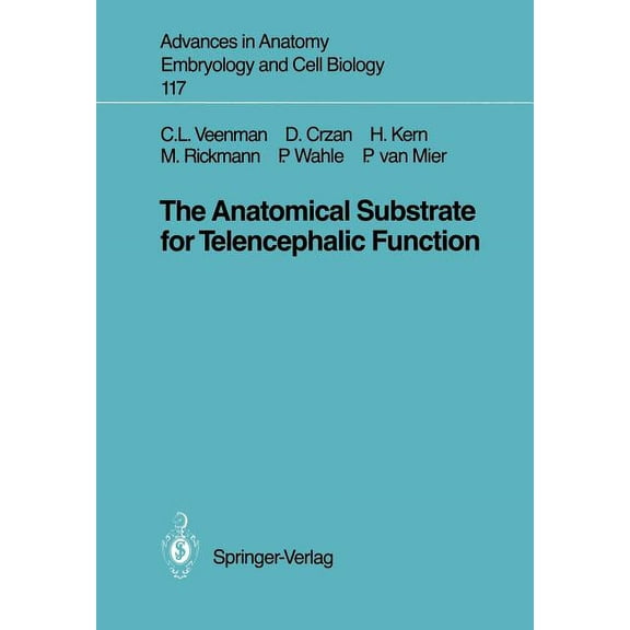Advances in Anatomy, Embryology and Cell The Anatomical Substrate for Telencephalic Function, Book 117, (Paperback)
