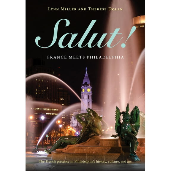Salut! : France Meets Philadelphia (Hardcover)