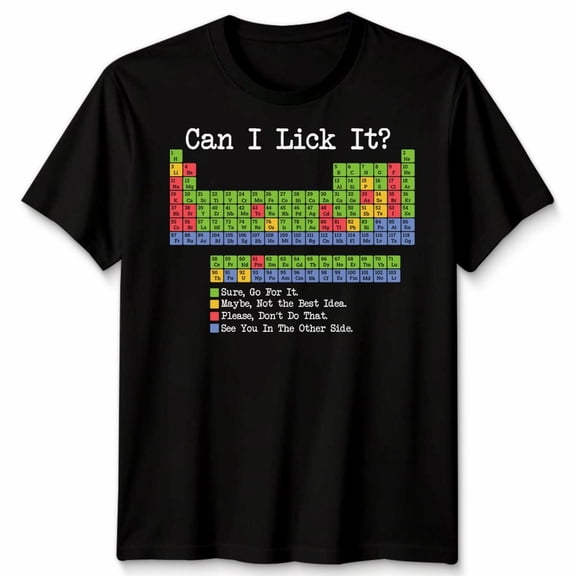 Unisex Can I Lick It Funny Periodic Table Science Tshirt Teacher Gifts