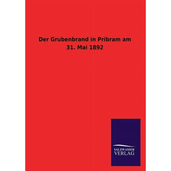 Der Grubenbrand in Pribram am 31. Mai 1892 (Paperback)