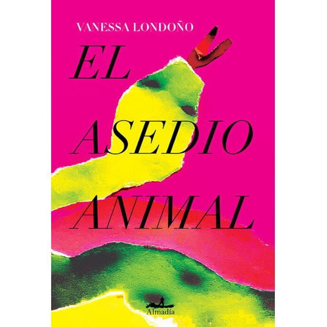 El asedio animal Editorial Almadía 9786078764471