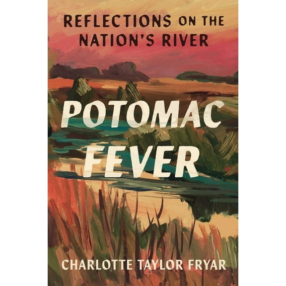 Potomac Fever: Reflections on the Nation's River, (Paperback)