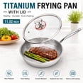 thumbnail image 2 of Titanium Frying Pan with Lid 11.02 Inch, Titanium Pan for Cooking, Pure Titanium Cookware, Healthy Non-Toxic Frying Pan, Even Heating Titanium Skillet for Induction Gas Electric Stove Tops, 2 of 12