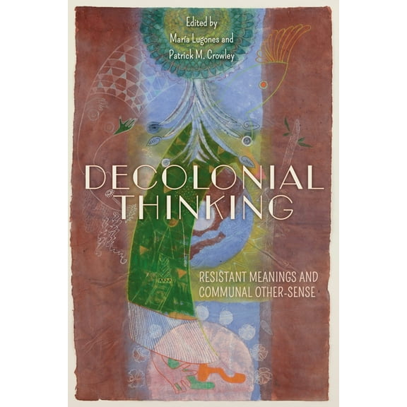 World Philosophies Decolonial Thinking: Resistant Meanings and Communal Other-Sense, (Hardcover)