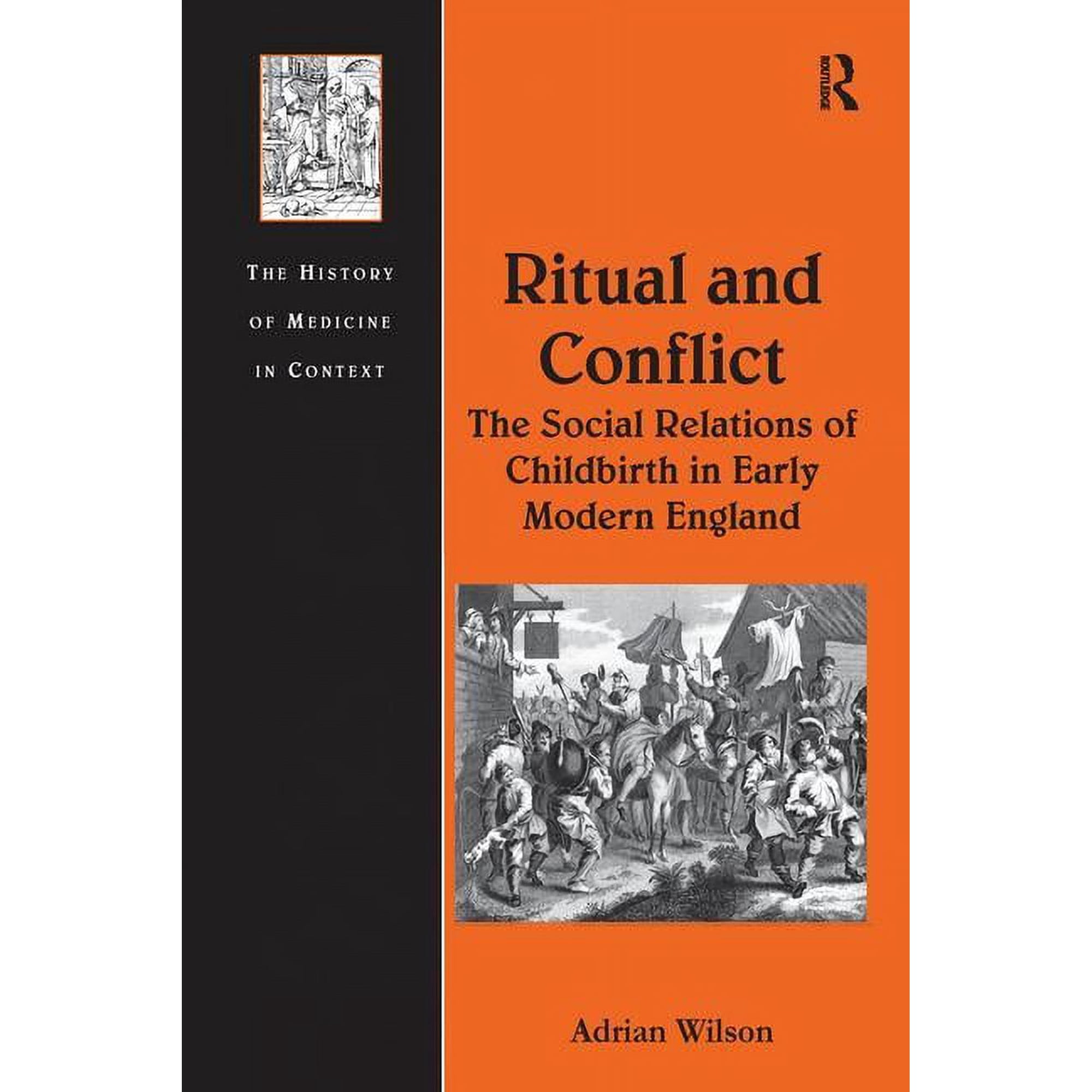 History of Medicine in Context Ritual and Conflict: The Social Relations of Childbirth in Early Modern England, (Paperback)