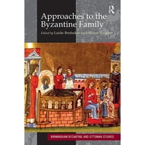 Birmingham Byzantine and Ottoman Studies Approaches to the Byzantine Family, (Paperback)