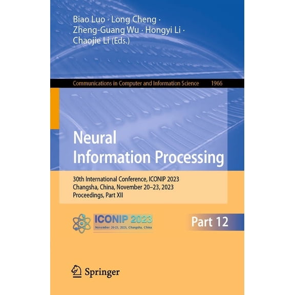 Communications in Computer and Informati Neural Information Processing: 30th International Conference, Iconip 2023, Changsha, China, November 20-23, 2023, Procee, Book 1966, (Paperback)