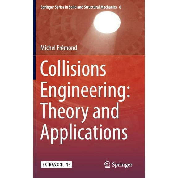 Springer Solid and Structural Mechanics Collisions Engineering: Theory and Applications, Book 6, (Hardcover)