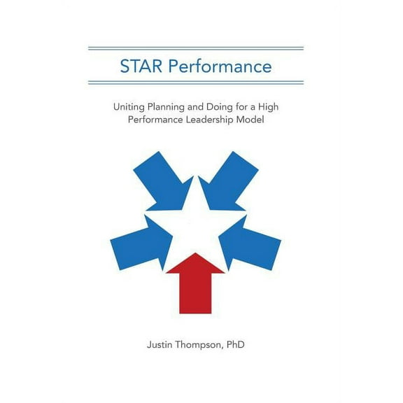 Star Performance : Uniting Planning and Doing for a High Performance Leadership Model