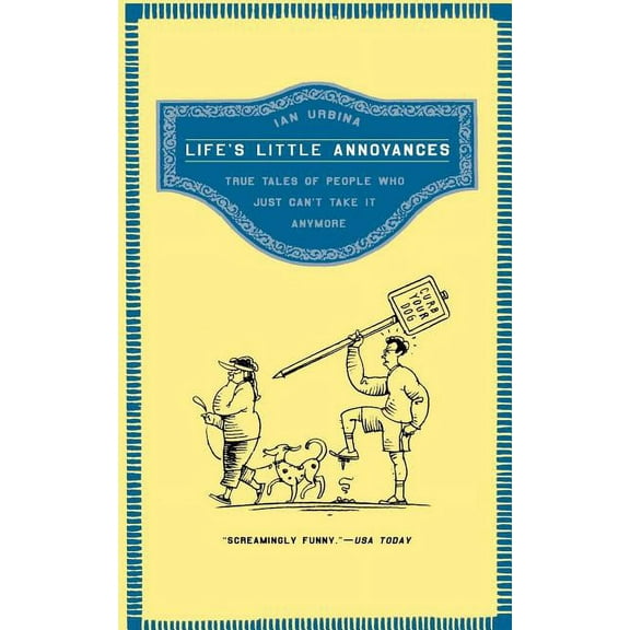 Life's Little Annoyances: True Tales of People Who Just Can't Take It Anymore, (Paperback)