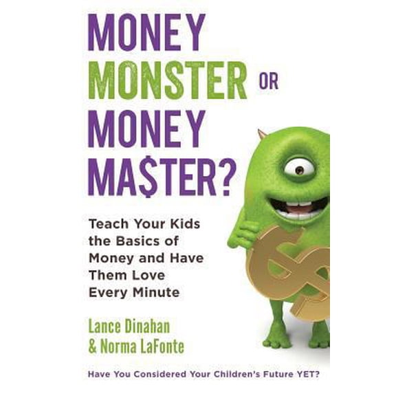 Pre-Owned Money Master or Money Monster?: Teach Your Kids the Basics of Money and Have Them Love Every Minute! (Paperback) 172410845X 9781724108456