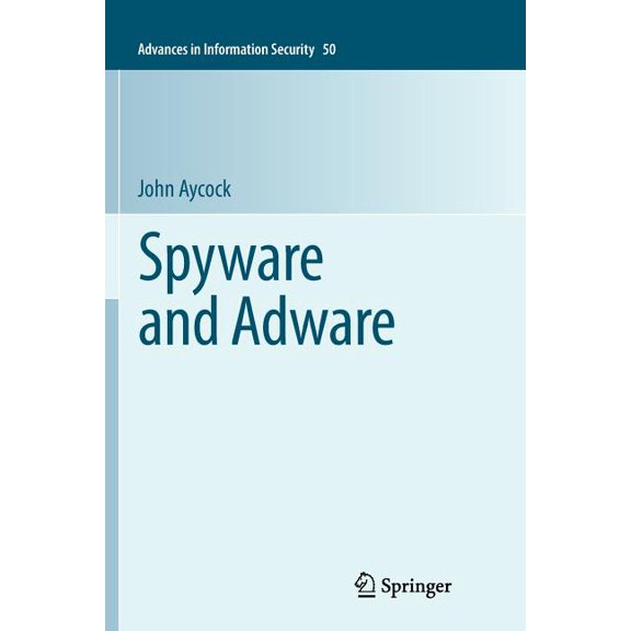Advances in Information Security Spyware and Adware, Book 50, (Paperback)