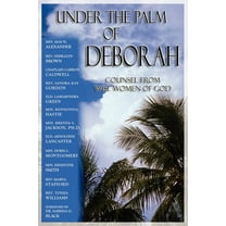 Under the Palm of Deborah: Counsel from Wise Women of God, (Paperback)