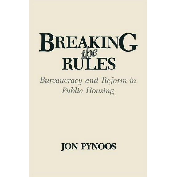 Environment, Development and Public Poli Breaking the Rules: Bureaucracy and Reform in Public Housing, (Paperback)