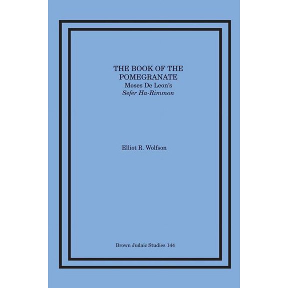 The Book of the Pomegranate: Moses de Leon's Sefer Ha-Rimmon, (Paperback)