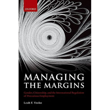 Margin Oxford - Managing the Margins : Gender, Citizenship, and the International Regulation of Precarious Employment