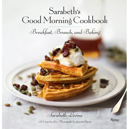 Sarabeth's Good Morning Cookbook : Breakfast, Brunch, and (Best Way To Bake Bacon)