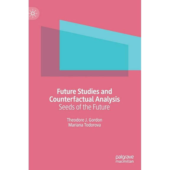 Future Studies and Counterfactual Analysis: Seeds of the Future, (Hardcover)