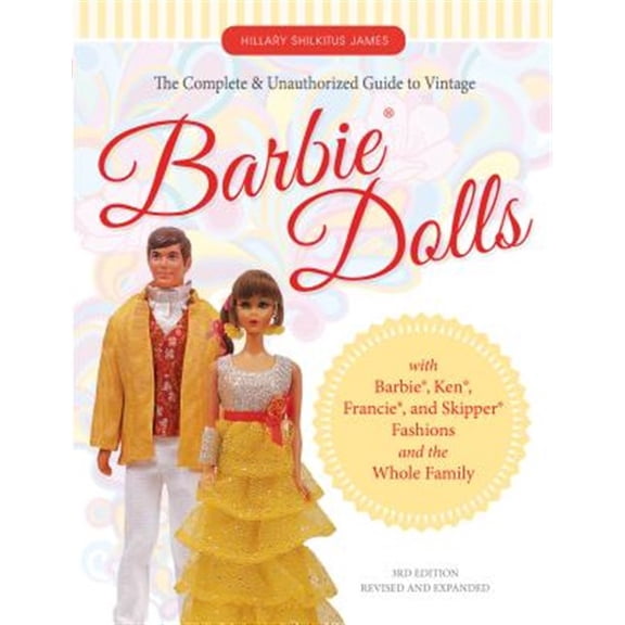 Pre-Owned The Complete & Unauthorized Guide to Vintage Barbie(r) Dolls: With Barbie(r), Ken(r), Francie(r), and Skipper(r) Fashions and the Whole Family (Paperback) 0764351583 9780764351587