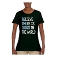 thumbnail image 2 of Wild Bobby, Believe There is Good in the World Positive Message, Inspirational/Christian, Women Graphic Tee, Forest Green, X-Large, 2 of 3