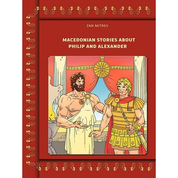 Macedonian Stories About Philip and Alexander