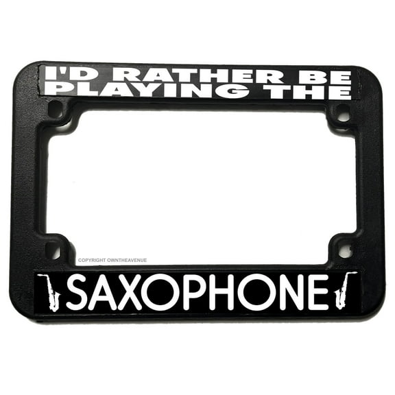 I'd Rather Be Playing Saxophone Jazz Joke Motorcycle License Plate Frame
