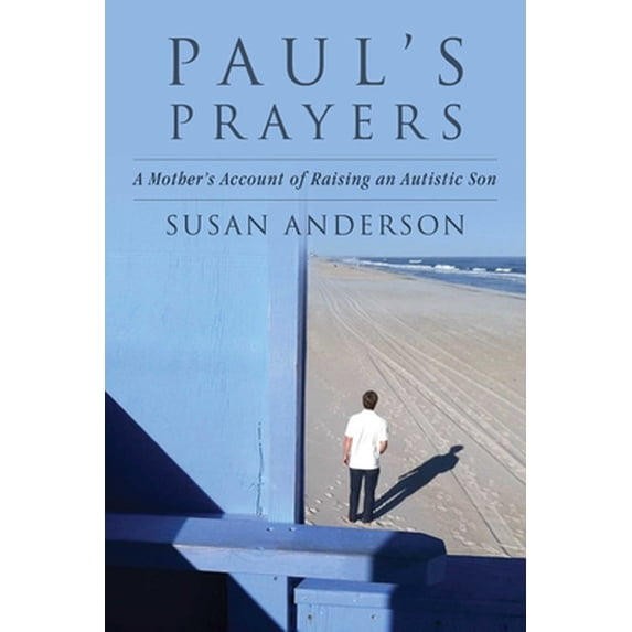 Pre-Owned Paul's Prayers: A Mother's Account of Raising an Autistic Son (Hardcover) 168099347X 9781680993479