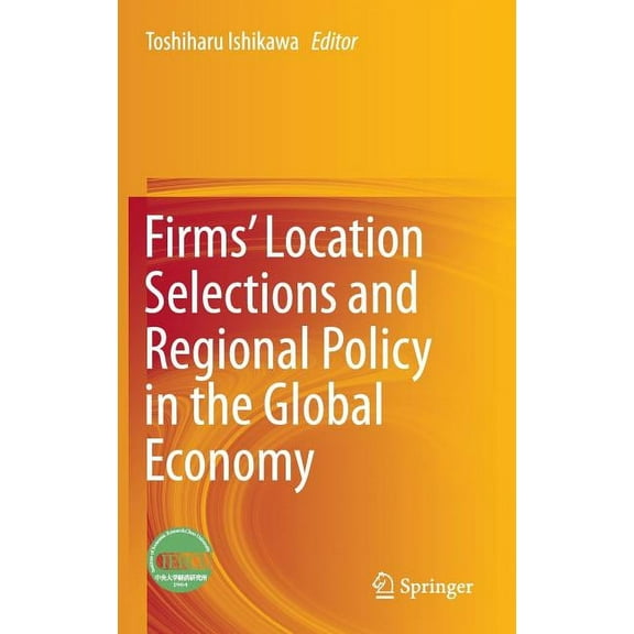 Firms' Location Selections and Regional Policy in the Global Economy, (Hardcover)