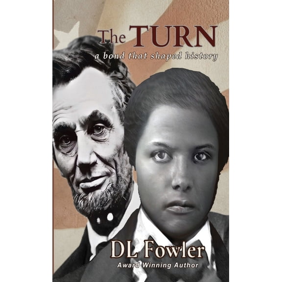 Abraham Lincoln's Human Story The Turn: a bond that shaped history, Book 2, (Hardcover)
