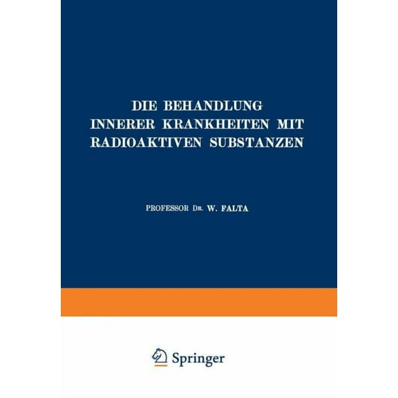 Die Behandlung Innerer Krankheiten Mit Radioaktiven Substanzen, (Paperback)