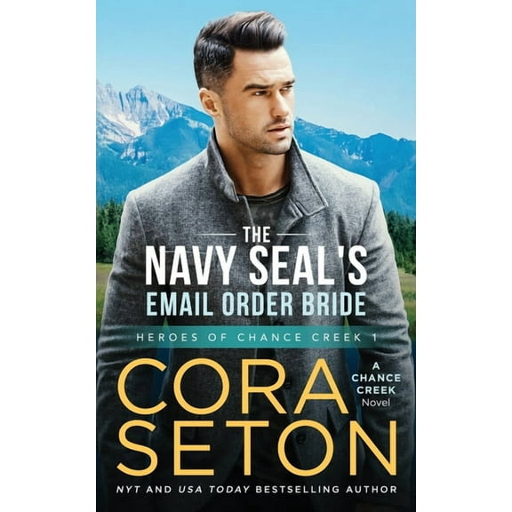 Heroes of Chance Creek The Navy SEAL's E-Mail Order Bride, Book 1, (Paperback)