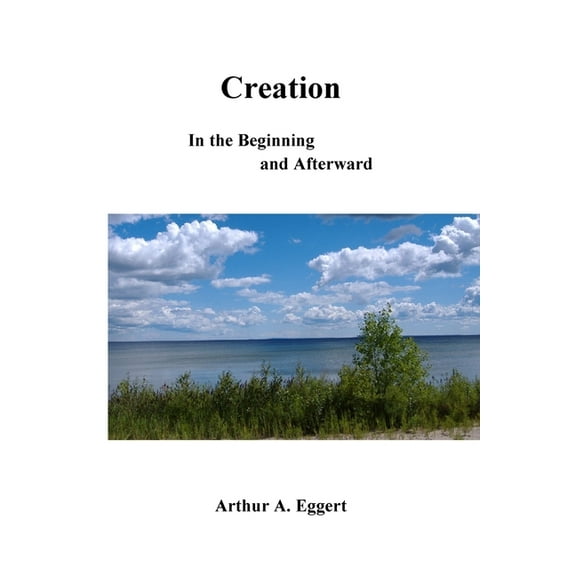Creation: In the Beginning and Afterward (Paperback)