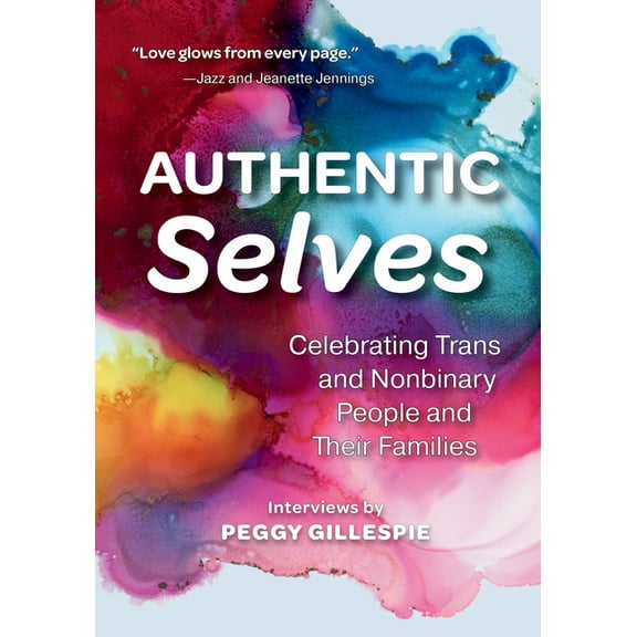 Authentic Selves: Celebrating Trans and Nonbinary People and Their Families, (Paperback)