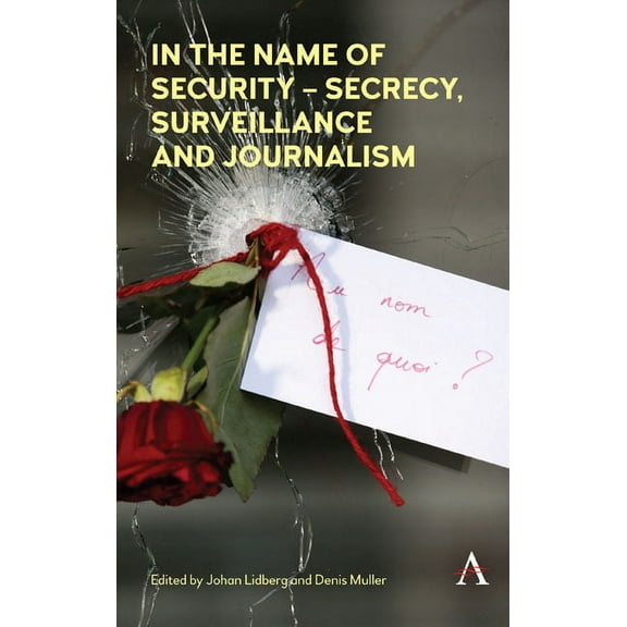 In the Name of Security - Secrecy, Surveillance and Journalism, (Hardcover)