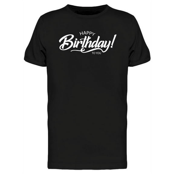 Happy Birthday! To You T-Shirt Men -Image by Shutterstock, Male XX-Large