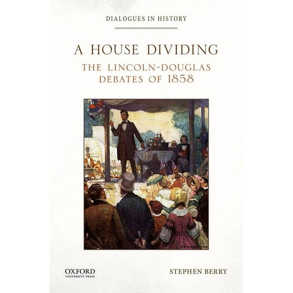 House Dividing: The Lincoln-Douglas Debates of 1858, (Paperback)
