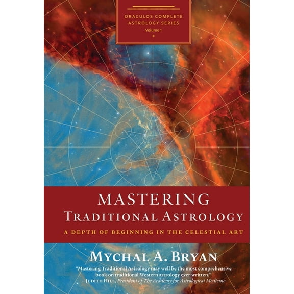Mastering Traditional Astrology: A Depth of Beginning in the Celestial Art, (Paperback)