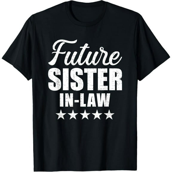 Playful Comfort Tee - Future sister-in-law for wedding and engagement T-Shirt