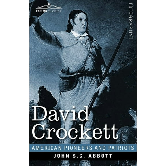 American Pioneers and Patriots: David Crockett: His Life and Adventures (Paperback)