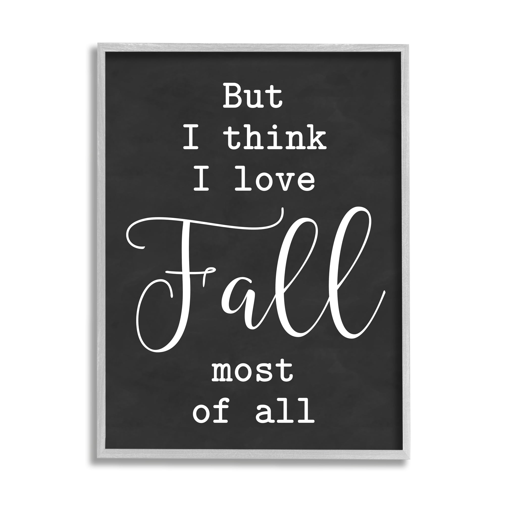 Love Fall Most Of All Seasonal Autumn Phrase Inspirational Graphic Art Framed Art Print Wall Art