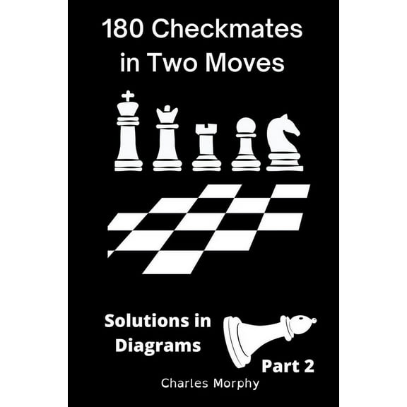 How to Study Chess on Your Own 180 Checkmates in Two Moves, Solutions in Diagrams Part 2, (Paperback)
