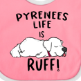 thumbnail image 4 of Inktastic Pyrenees Life is Ruff Great Pyrenees Boys or Girls Baby Bib, 4 of 4