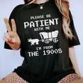 thumbnail image 2 of NTKHub Please Be Patient with Me I'm from the 1900s Shirt, Funny Retro Born in 1900s T-shirt, Gift for men and women Comfort Colors Tee Full Size S-4XL, 2 of 7
