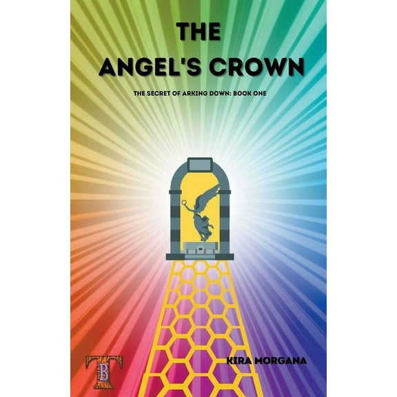 The Secret of Arking Down The Angel's Crown, Book 1, (Paperback)