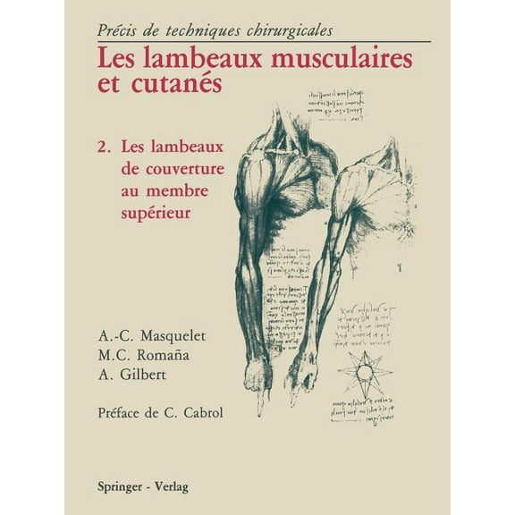 Les Lambeaux Musculaires Et Cutanés: Précis de Techniques Chirurgicales 2 Les Lambeaux de Couverture Au Membre Supérieur, (Paperback)